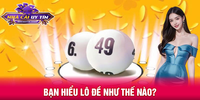 Bạn hiểu lô đề như thế nào?