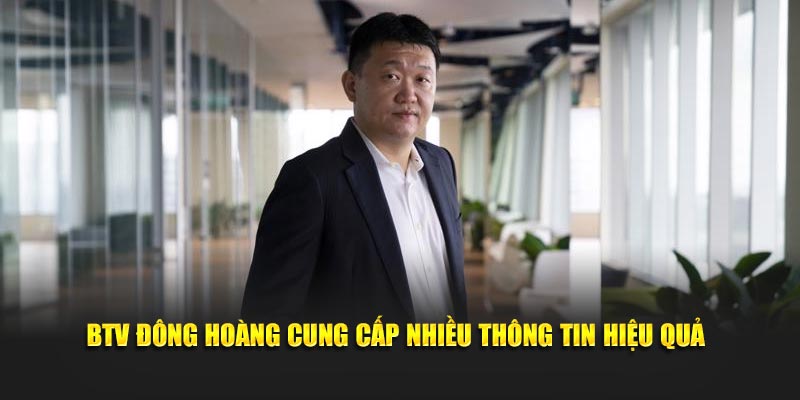 BTV Đông Hoàng cung cấp nhiều thông tin hiệu quả