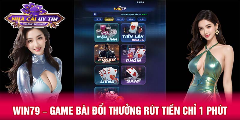 WIN79 – Game bài đổi thưởng rút tiền chỉ 1 phút