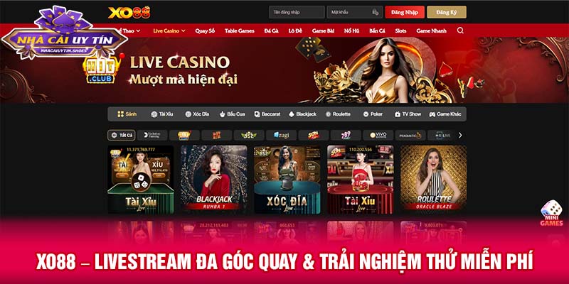 XO88 – livestream đa góc quay & trải nghiệm thử miễn phí