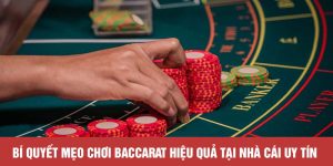 Bí Quyết Mẹo Chơi Baccarat Hiệu Quả Tại Nhà Cái Uy Tín