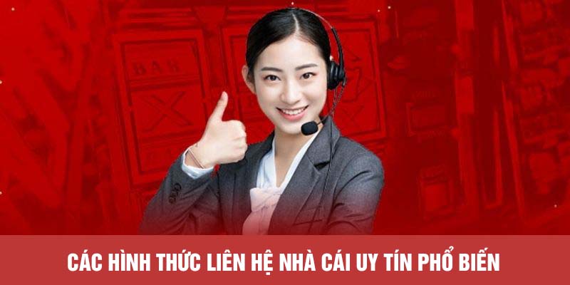 Các hình thức liên hệ nhà cái uy tín phổ biến