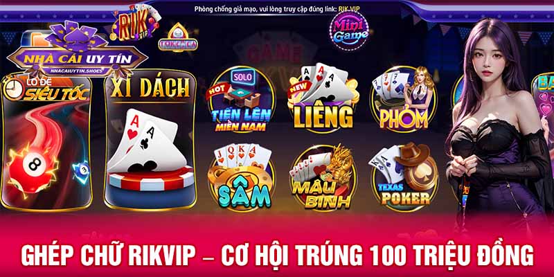 Ghép chữ Rikvip – cơ hội trúng 100 triệu đồng