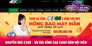 Khuyến mãi EX88 – Ưu đãi đỉnh cao chào đón hội viên