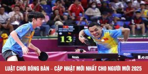 Luật Chơi Bóng Bàn – Cập Nhật Mới Nhất Cho Người Mới 2025