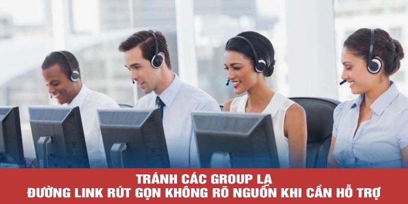 Tránh các group lạ, đường link rút gọn không rõ nguồn khi cần hỗ trợ