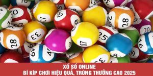 Xổ Số Online – Bí Kíp Chơi Hiệu Quả, Trúng Thưởng Cao 2025
